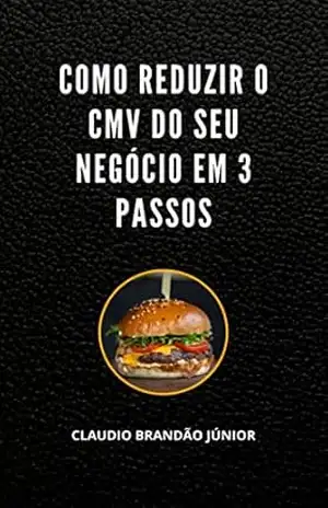COMO REDUZIR O CMV DO SEU NEGÓCIO EM 3 PASSOS – CLAUDIO BRANDÃO JUNIOR