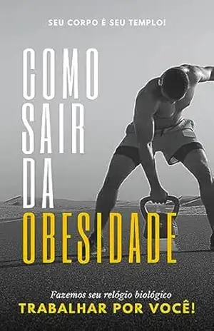 Como Sair da Obesidade: Melhore sua vida de forma exponencial – Victor Hugo
