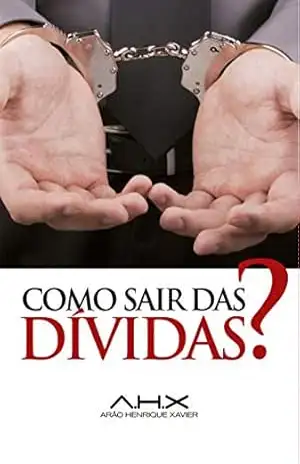 Como sair das Dívidas? – Arão  Henrique Xavier