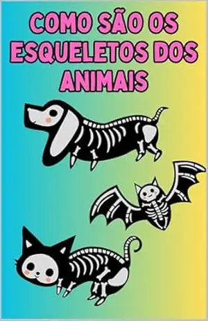 Como são os esqueletos dos animais – Denys Destro