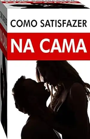 Como Satisfazer Na Cama - T J
