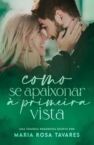 Como Se Apaixonar À Primeira Vista – Maria Rosa Tavares
