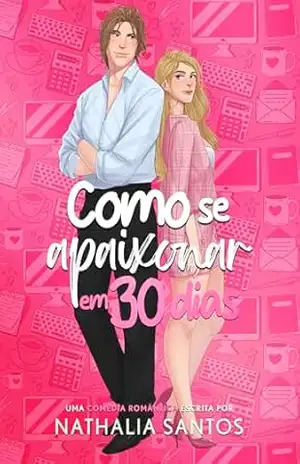 COMO SE APAIXONAR EM 30 DIAS – Nathalia  Santos