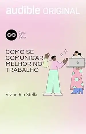 Como se comunicar melhor no trabalho – Vivian Rio Stella