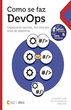 Como se faz DevOps: Organizando pessoas, dos silos aos times de plataforma – Leonardo Leite