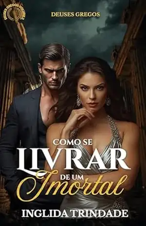 Como se livrar de um imortal: Deuses gregos – Inglida Trindade