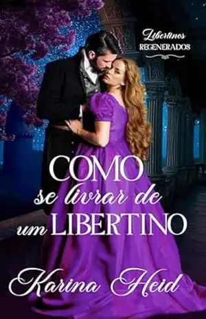 Como se Livrar de um Libertino: Libertinos Regenerados – Karina  Heid