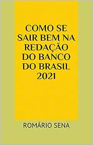 Como se sair bem na redação do Banco do Brasil 2021: ROMÁRIO SENA – Romário Sena