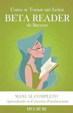 Como se Tornar um Beta Reader de Sucesso: Manual do leitor beta – MAF Buri