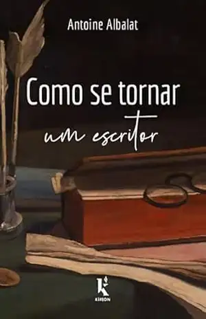 Como se tornar um escritor – Antoine Albalat