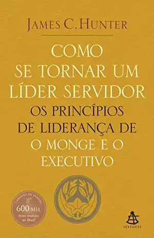 Como se tornar um líder servidor - James C.Hunter