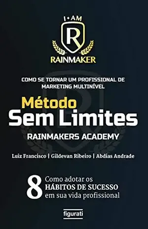 Como se tornar um profissional de Marketing Multinível: Método Sem Limites – Rainmakers Academy - Luiz Francisco