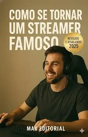Como se Tornar um Streamer Famoso – MAX EDITORIAL