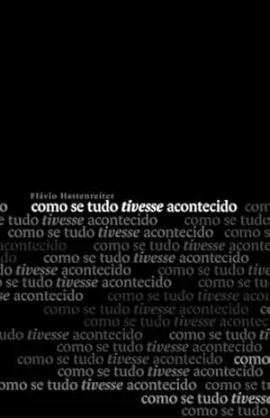 Como se tudo tivesse acontecido - Flávio Hastenreiter
