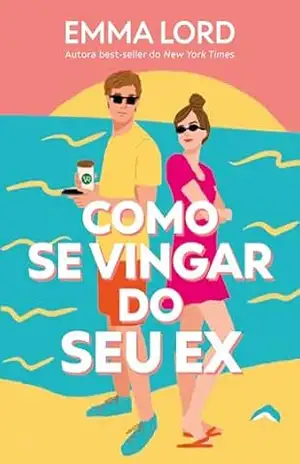 Como se vingar do seu ex – Emma Lord