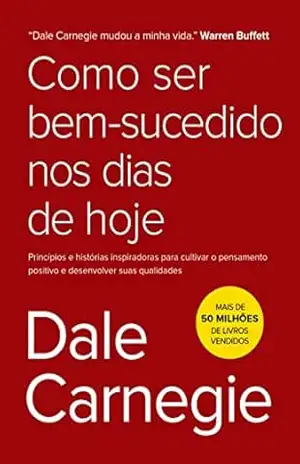 Como ser bem–sucedido nos dias de hoje – Dale Carnegie