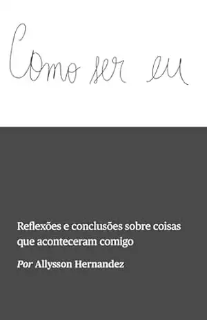 COMO SER EU: Reflexões e conclusões sobre coisas que aconteceram comigo - ALLYSSON RODRIGUES