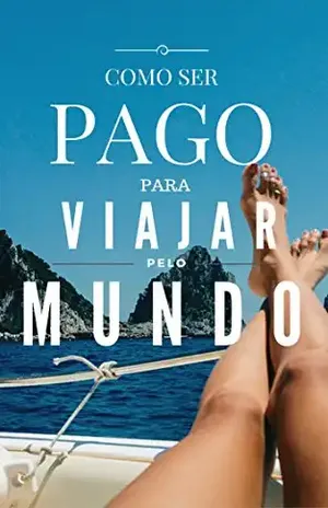 Como ser pago para Viajar o Mundo em 2023: Guia passo a passo para trabalhar remoto, fazer dinheiro online e viajar - Antonio Araujo