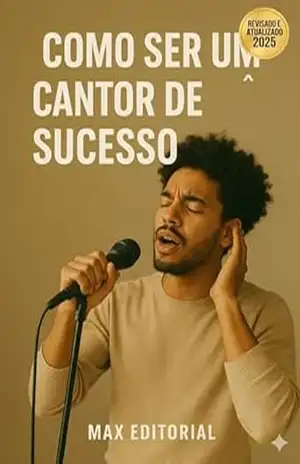 Como Ser um Cantor de Sucesso – MAX EDITORIAL