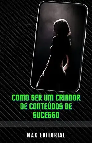 Como Ser um Criador de Conteudos de Sucesso (Como Ter Sucesso na Vida Pessoal & Profissional) – MAX EDITORIAL