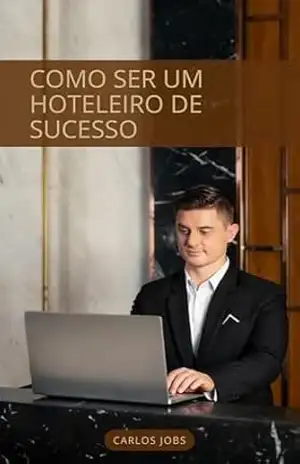 Como ser um hoteleiro de sucesso - Carlos Jobs
