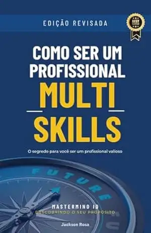 Como ser um profissional Multi Skills: Os segredos para você ser um profissional valioso - Jackson Rosa