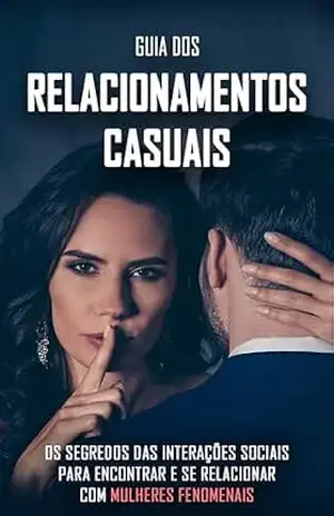 COMO SER UM SEDUTOR: Como Desenvolver Suas Habilidades Sociais Para Conhecer e Se Relacionar Com Lindas Mulheres - João  Victor