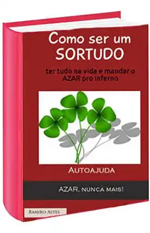 Como ser um sortudo: Mandar o azar pro inferno – Ramiro Alves