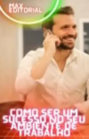 Como Ser um Sucesso no seu Ambiente de Trabalho – MAX EDITORIAL