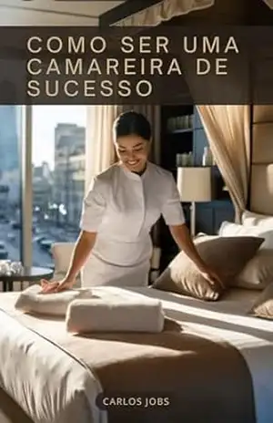Como ser uma Camareira de Sucesso - Carlos Jobs