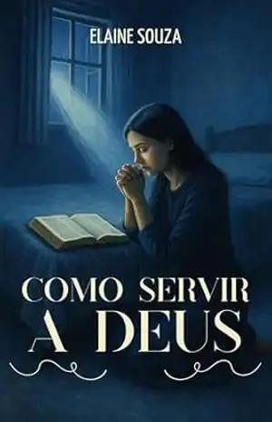 Como Servir a Deus – Elaine  Souza