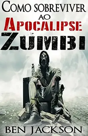 Como sobreviver ao Apocalipse Zumbi - Ben Jackson