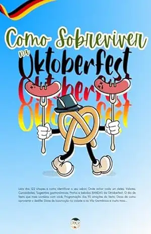 Como Sobreviver na Oktoberfest: Guia completo para você viver a experiência completa da festa – Blumenau Mil Grau