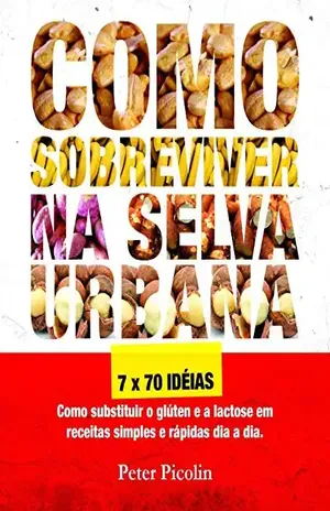 Como Sobreviver na Selva Urbana: Um protocolo para a cura da Asma, Alergia, TPM e Obesidade (Austrian Health System Livro 1) – Peter Picolin