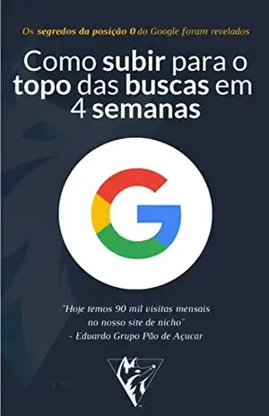 Como subir para o topo do Google em 4 Semanas: Os segredos da posição 0 do Google foram revelados - Gustavo Alonge
