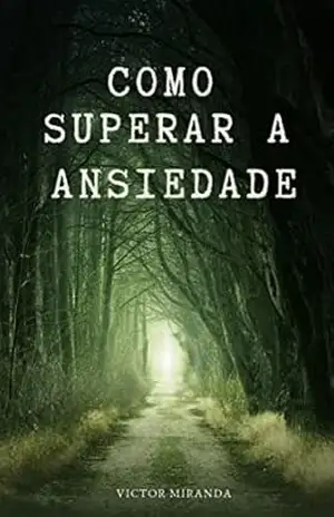 Como superar a ansiedade – Victor Miranda