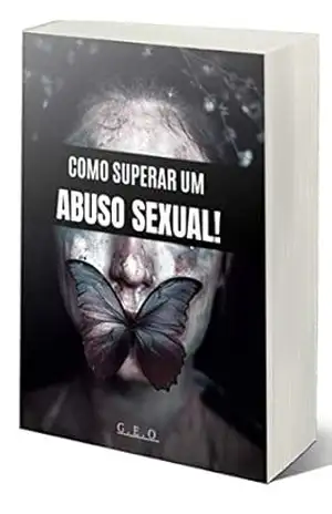 Como superar um ABUSO SEXUAL – G E.O