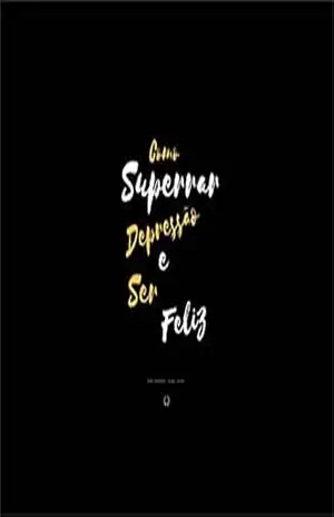 Como Superrar Depressão e Ser Feliz: Manual De Como superrar Depressão e ser bem sucessido (Manual Da Vida Livro 1) - Lesley Lemias
