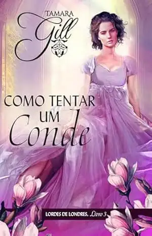 Como Tentar Um Conde (Lordes de Londres Livro 3) – Tamara Gill