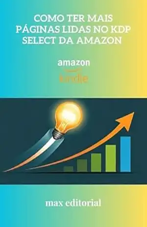 Como Ter Mais Páginas Lidas no KDP Select da Amazon (COMO FAZER SUCESSO NA AMAZON) – MAX EDITORIAL