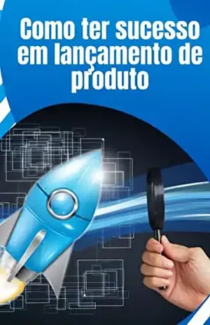 Como Ter Sucesso no Lançamento de Produto - Luiz Cesar