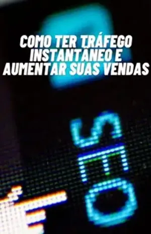Como Ter Tráfego Instantâneo e Aumentar suas Vendas (Como Ter Sucesso na Vida Pessoal & Profissional) – MAX EDITORIAL