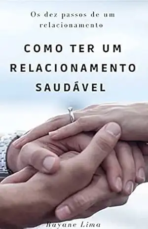 Como ter um relacionamento saudável – Rayane  Lima