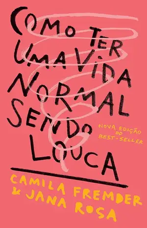 Como ter uma vida normal sendo louca - Camila Fremder