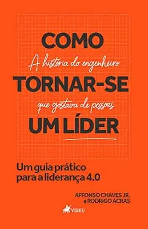 Como tornar–se um líder - Affonso Chaves Jr.
