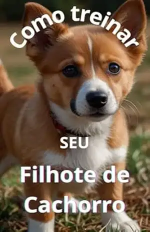 Como treinar seu Filhote de Cachorro – Pérsio Melquíades