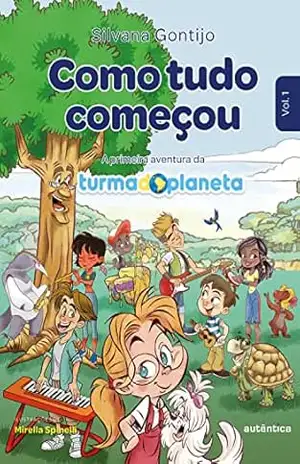Como tudo começou (2ª Edição – Revisada): A primeira aventura da Turma do Planeta - Silvana Gontijo