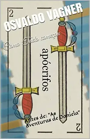 Como Tudo começou: Antes de: (As aventuras de Daniela Livro 2) – OSVALDO  VAGNER