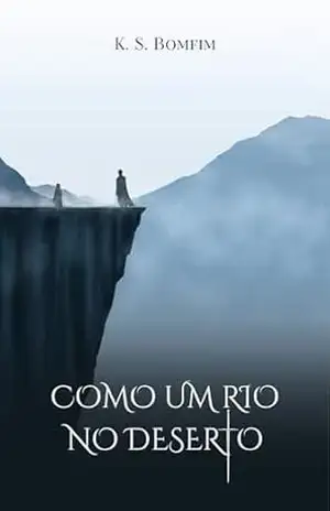 Como um Rio no Deserto (Histórias de Outrora) – K. S. Bomfim