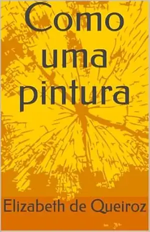 Como uma pintura - Elizabeth de Queiroz